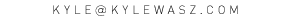 kyle_at_kylewasz.com